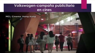 Volkswagen-campaña publicitaria
en cines
 