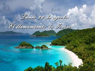 Lunes 22 de agosto:  El llamamiento de Isaías 