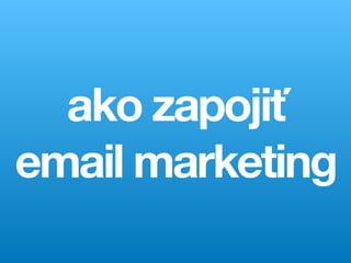 C O O L T O O L S H R M A R K E T I N G V P R A X I
ako zapojiť
email marketing
 