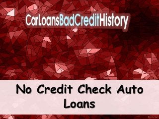 No Credit Check Auto
       Loans
 