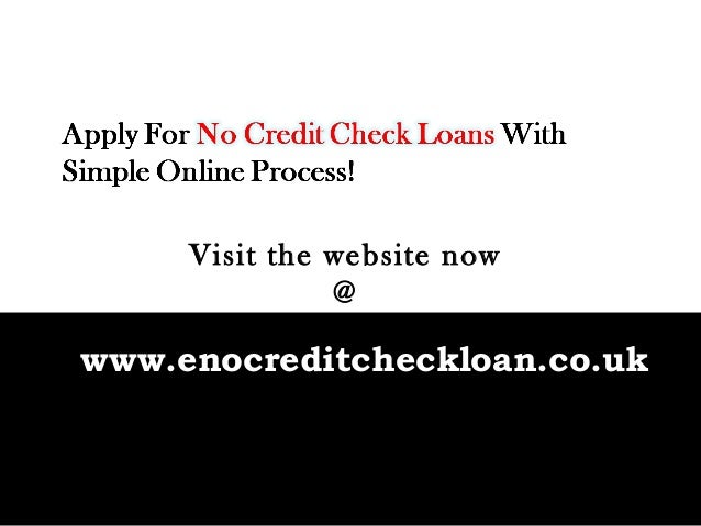 No credit check loans - Short Term Loans @ http://www.enocreditcheckl…
