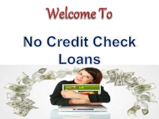 No Credit Check Loans- Get instant Cash Aid in Urgency Time of Period