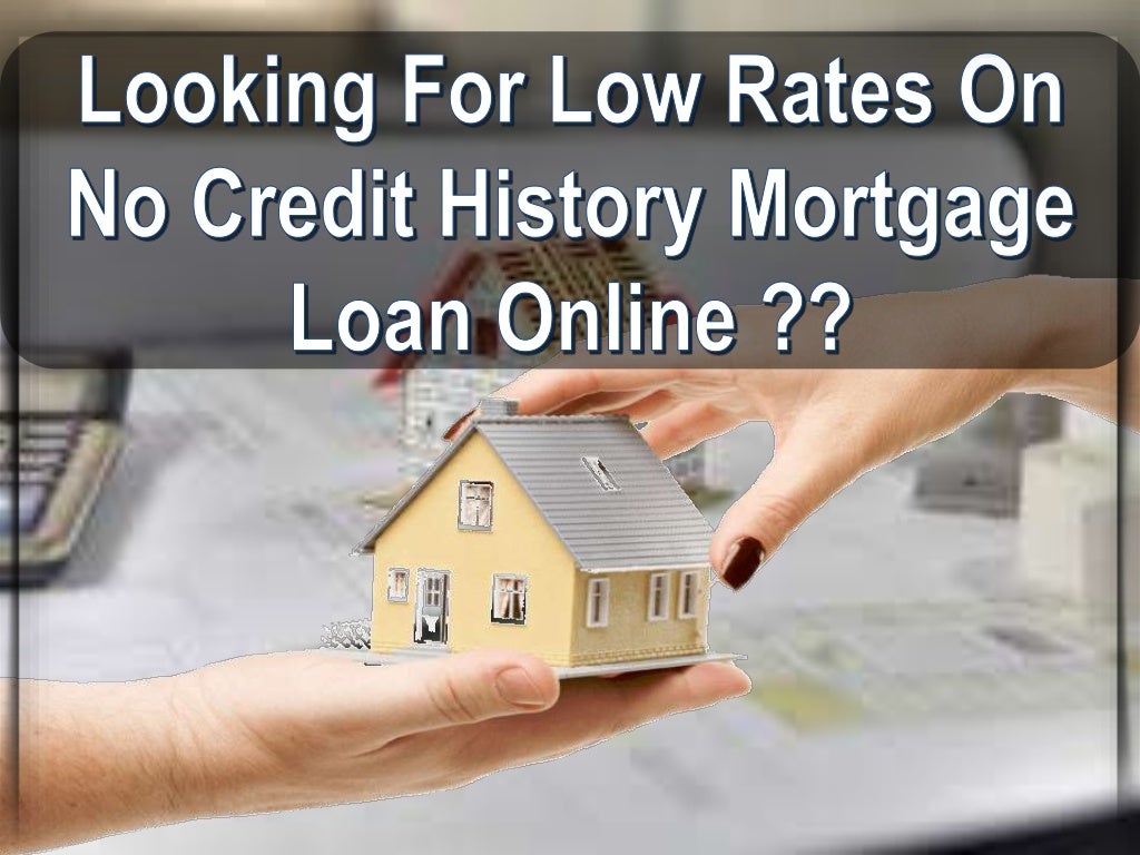 How to Get Mortgage Loan with No Credit History Online