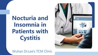 Health management
Nocturia and
Insomnia in
Patients with
Cystitis
 
