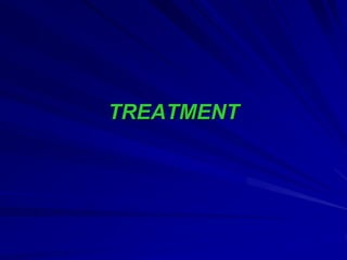TREATMENT
 