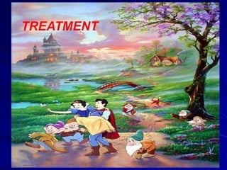 TREATMENT
 