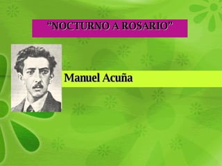 “ NOCTURNO A ROSARIO” Manuel Acuña 
