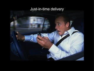 Just-in-time delivery 