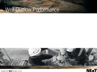 Copyright 2007, , All rights reserved
Well Outflow Performance
 