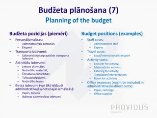 Budžeta plānošana (7)
Planning of the budget
Budžeta pozīcijas (piemēri)
• Personālizmaksas:
– Administratīvais personāls
...