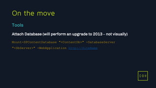 11/3/2015 42
C D H
On the move
Attach Database (will perform an upgrade to 2013 – not visually)
Mount-SPContentDatabase "<ContentDb>" -DatabaseServer
"<DbServer>" -WebApplication http://SiteName
Tools
C D H
 