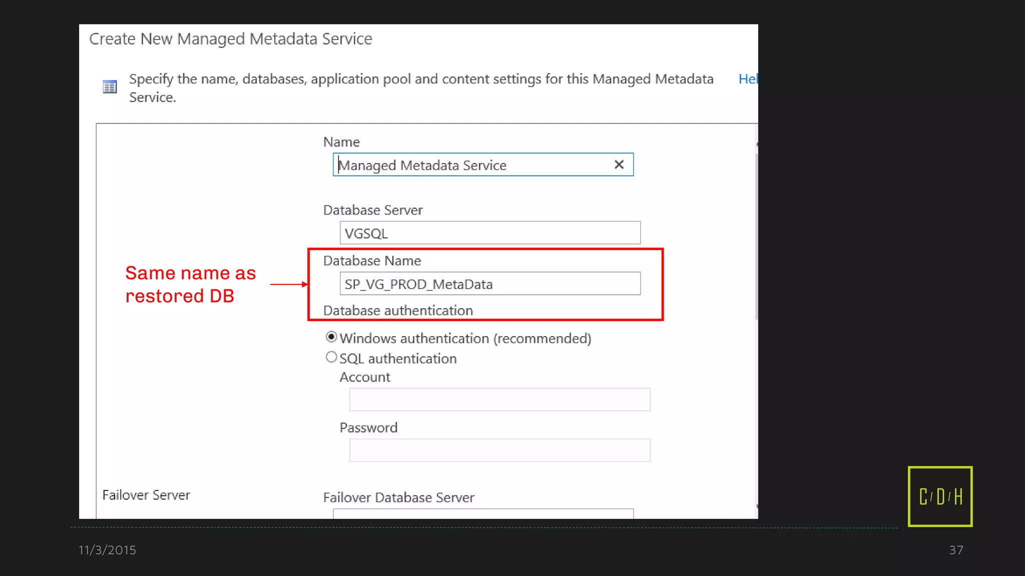 11/3/2015 37
C D H
Same name as
restored DB
 
