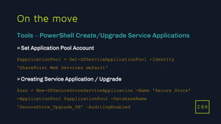 11/3/2015 38
C D H
On the move
»Set Application Pool Account
$applicationPool = Get-SPServiceApplicationPool -Identity
'SharePoint Web Services default‘
»Creating Service Application / Upgrade
$sss = New-SPSecureStoreServiceApplication -Name 'Secure Store'
-ApplicationPool $applicationPool -DatabaseName
'SecureStore_Upgrade_DB' –AuditingEnabled
Tools – PowerShell Create/Upgrade Service Applications
C D H
 