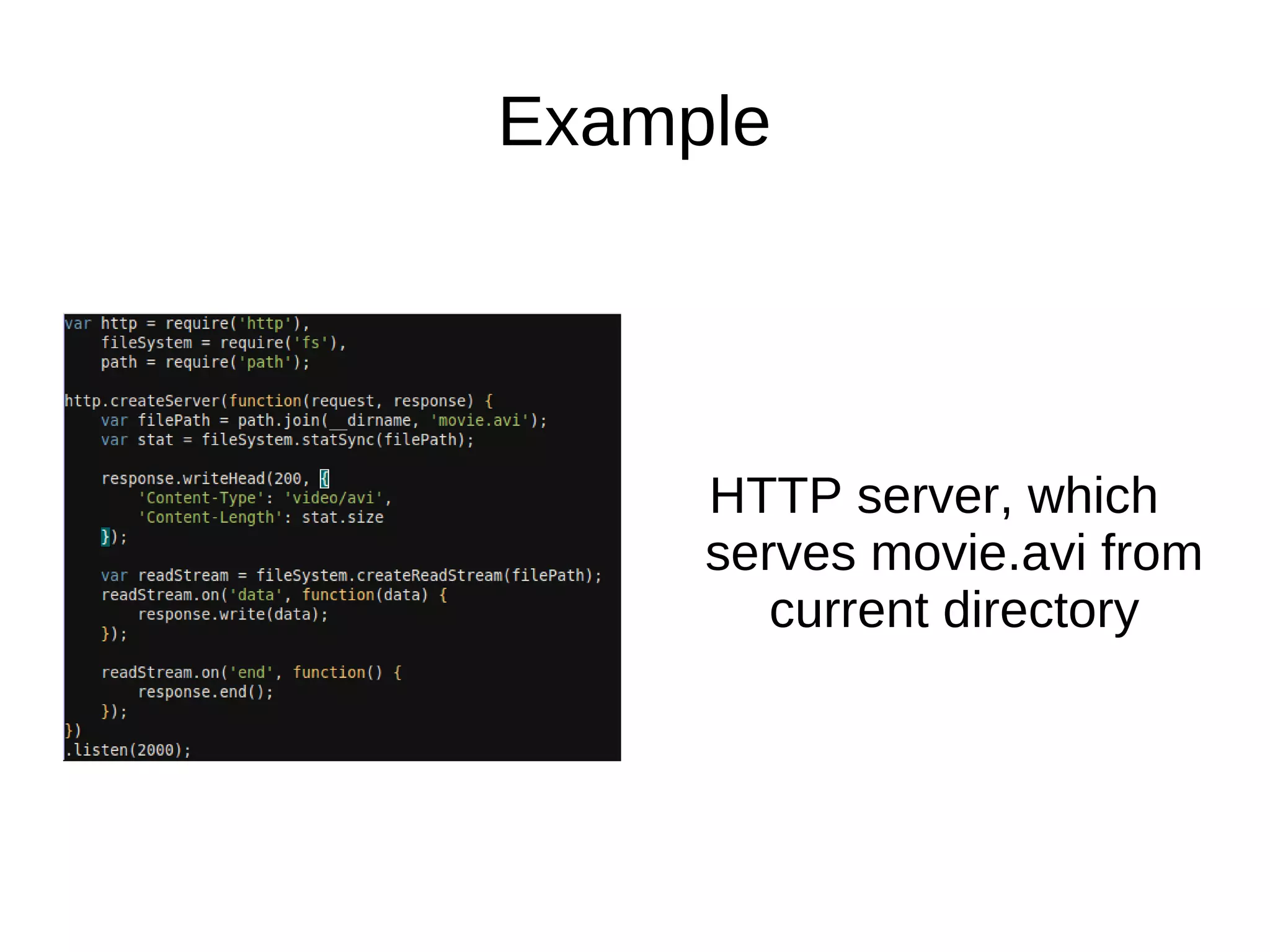 Example
HTTP server, which
serves movie.avi from
current directory