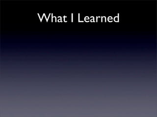 What I Learned
 