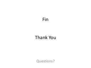 Fin


Thank You



Questions?
 