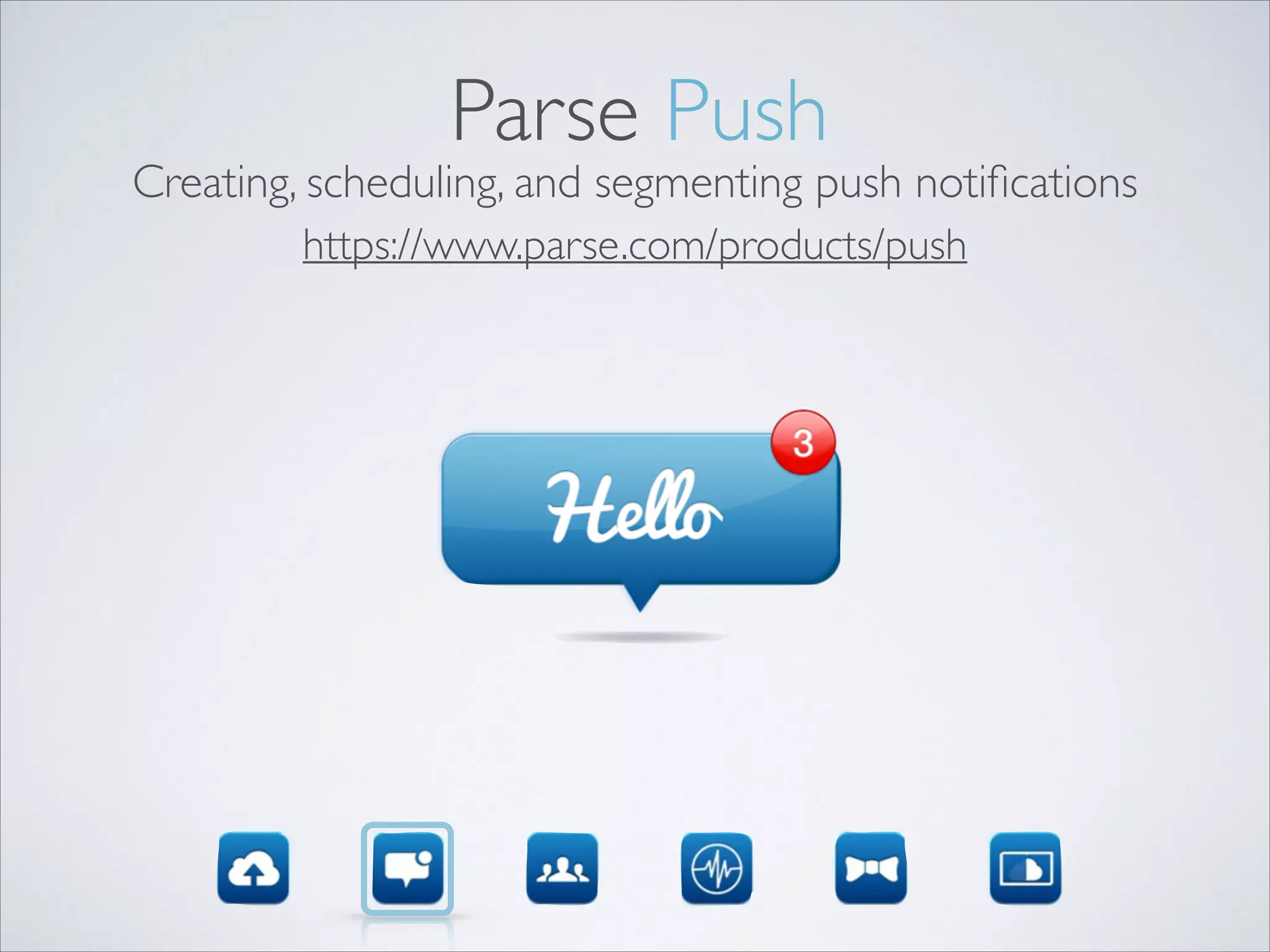 Parse Push Creating, scheduling, and segmenting push notiﬁcations https://www.parse.com/products/push 
