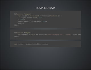 SUSPEND-style
Y fn to * sn( {
( u c i n a y c)
v rr sl = ye d vi s ti eu (u ci n ( {
a eu t
i l od e Tm ot f nt o )
a yc r sm (u l 13 ;
sn .e ue n l, 2 )
} 2 0;
, 0)
e pc (e u t. ob .q a (2 )
xe tr sl )t . ee ul 13 ;
d n( ;
oe )
} (;
))

Y fn to * sn( {
( u c i n a y c)
v rc ne t =y ed f. e di e ' et ea p et t, 't 8 , a yc rs m)
a ot n
i l s ra Fl ( t s /x ml .x ' u f' s n. e ue ;
} (;
))

v rr sm = ag mn s cl e. eu e
a eu e
r ue t. al e rs m;

 