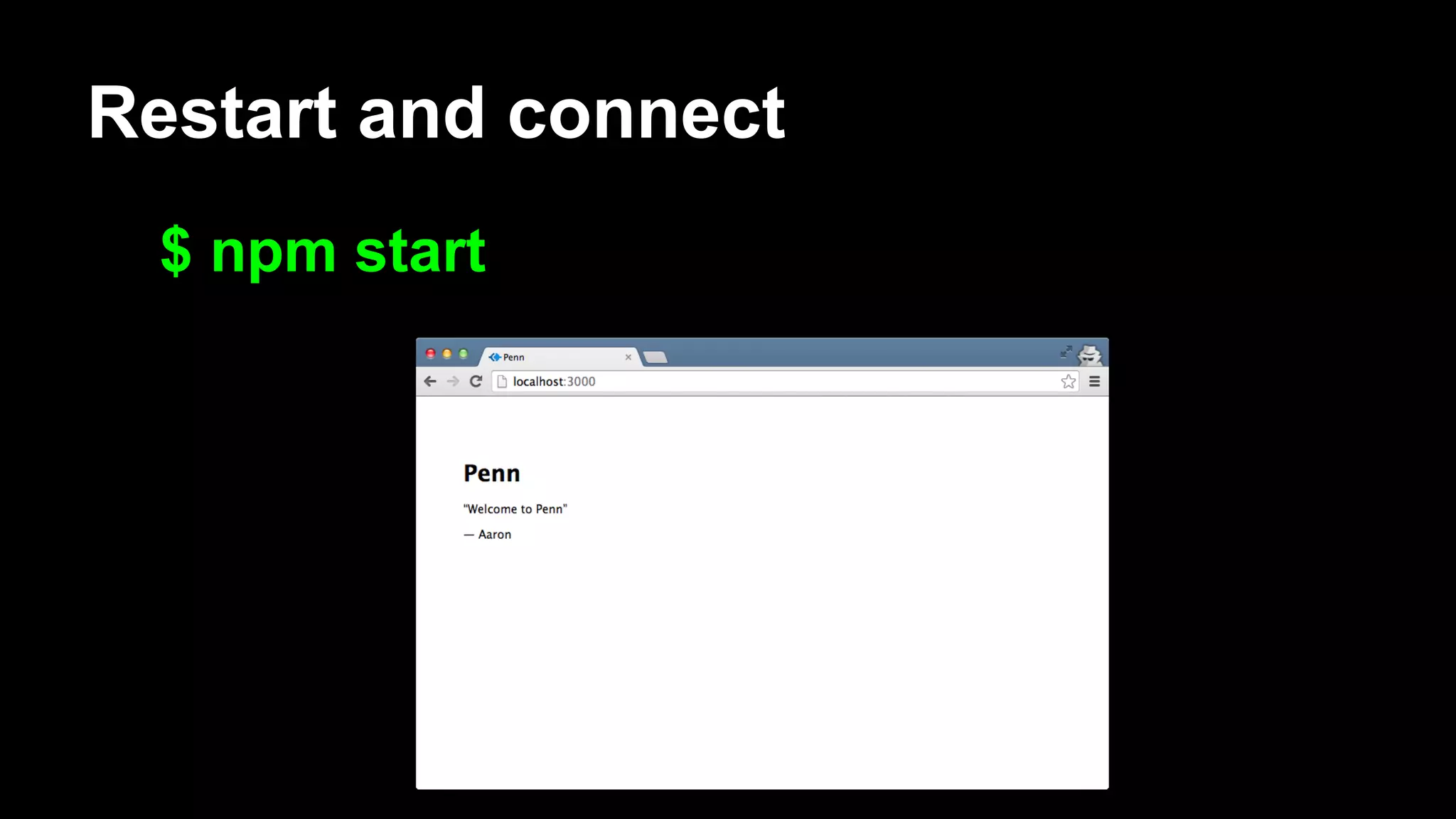 Restart and connect
$ npm start
 