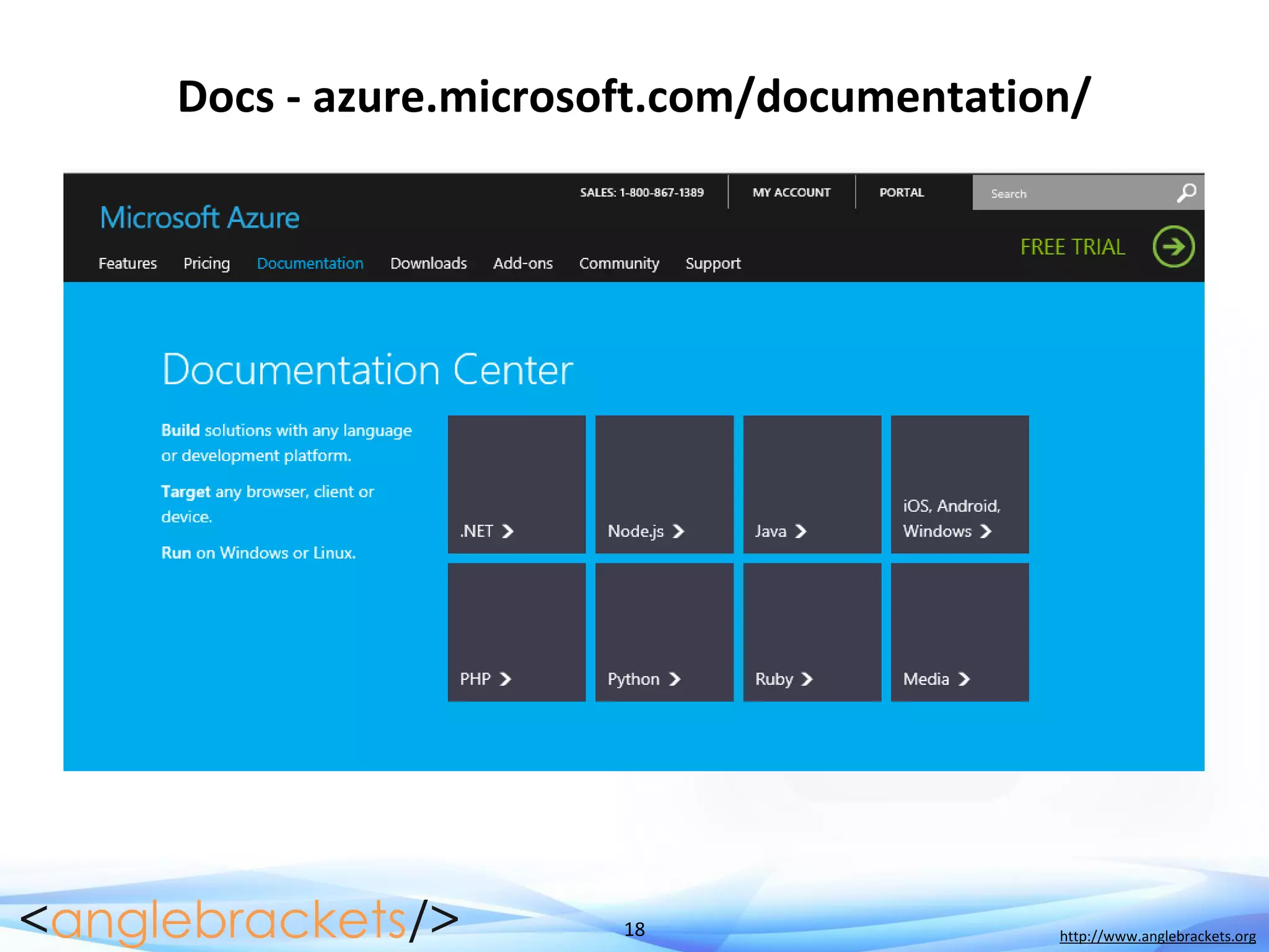 18 http://www.anglebrackets.org
Docs - azure.microsoft.com/documentation/
 