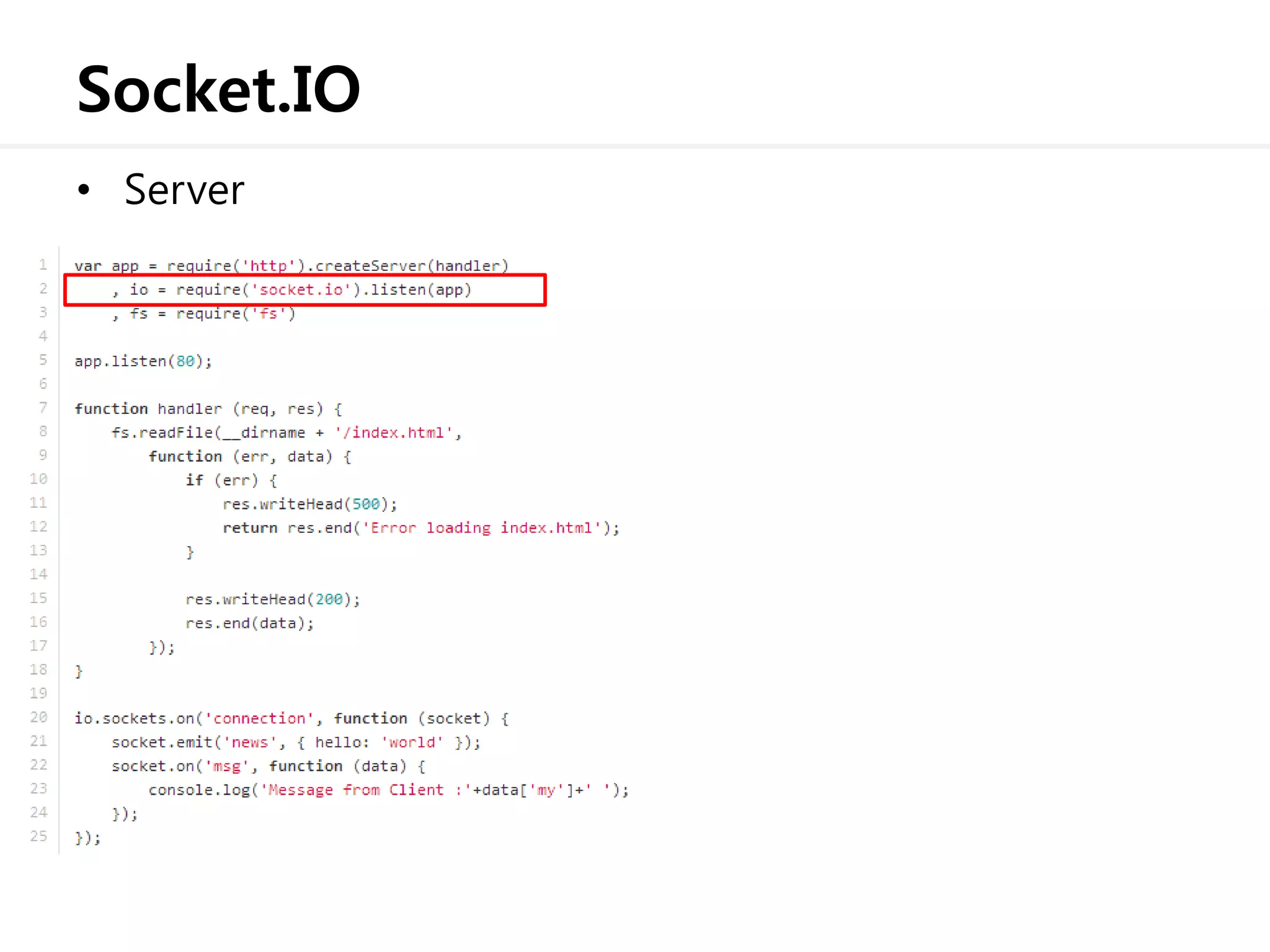 Socket.IO
• Server
 