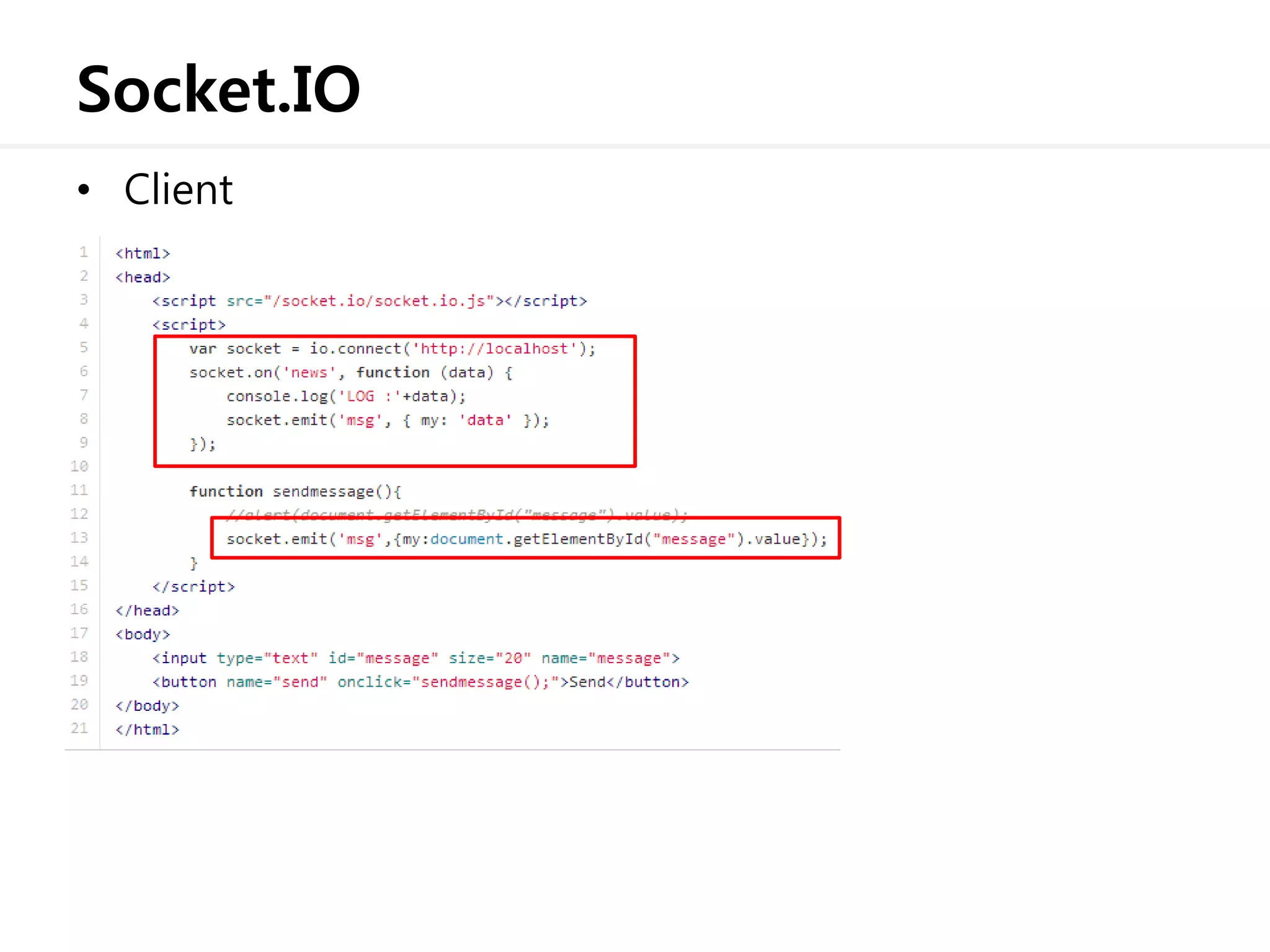 Socket.IO
• Client
 