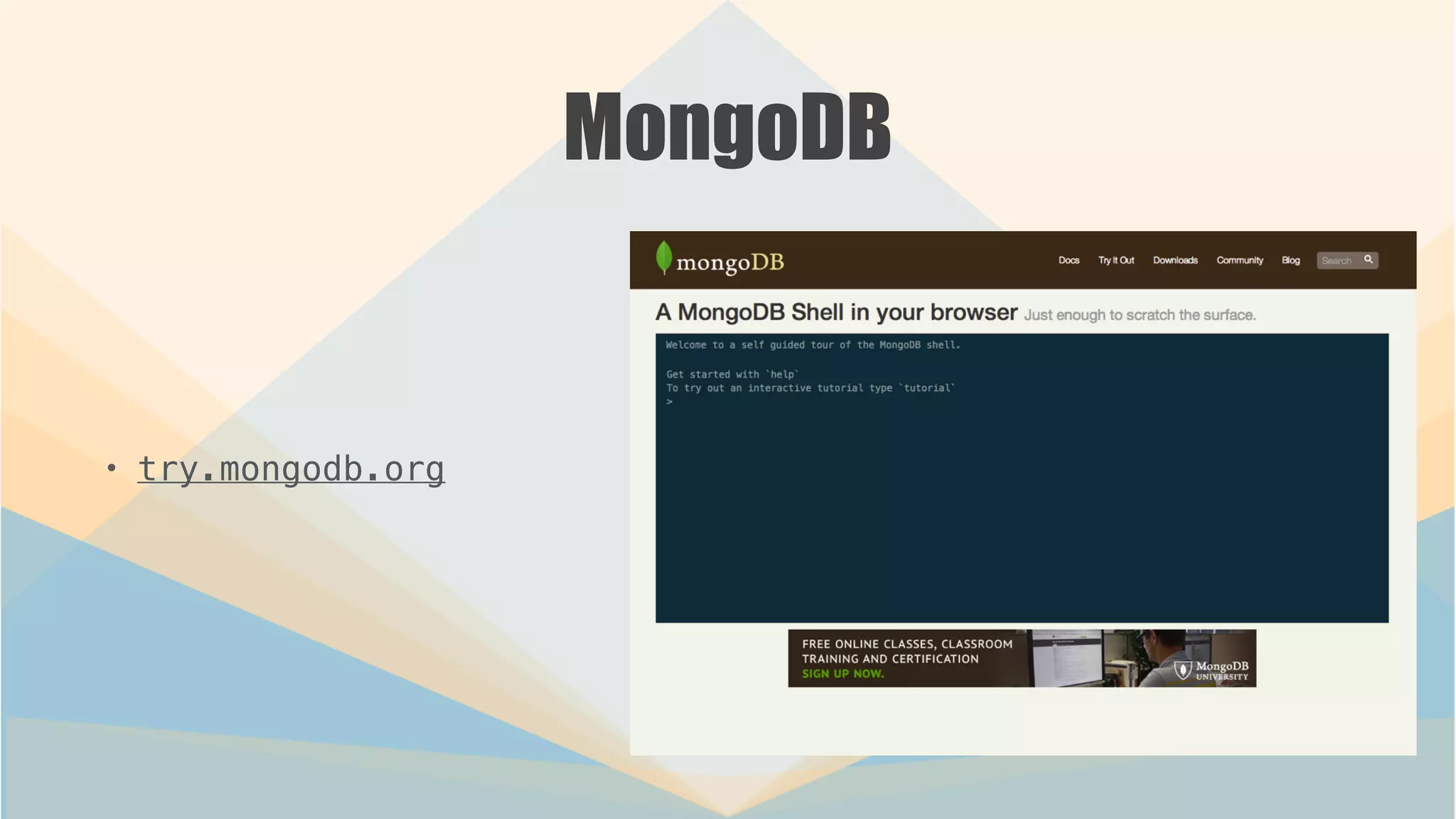 MongoDB
• try.mongodb.org