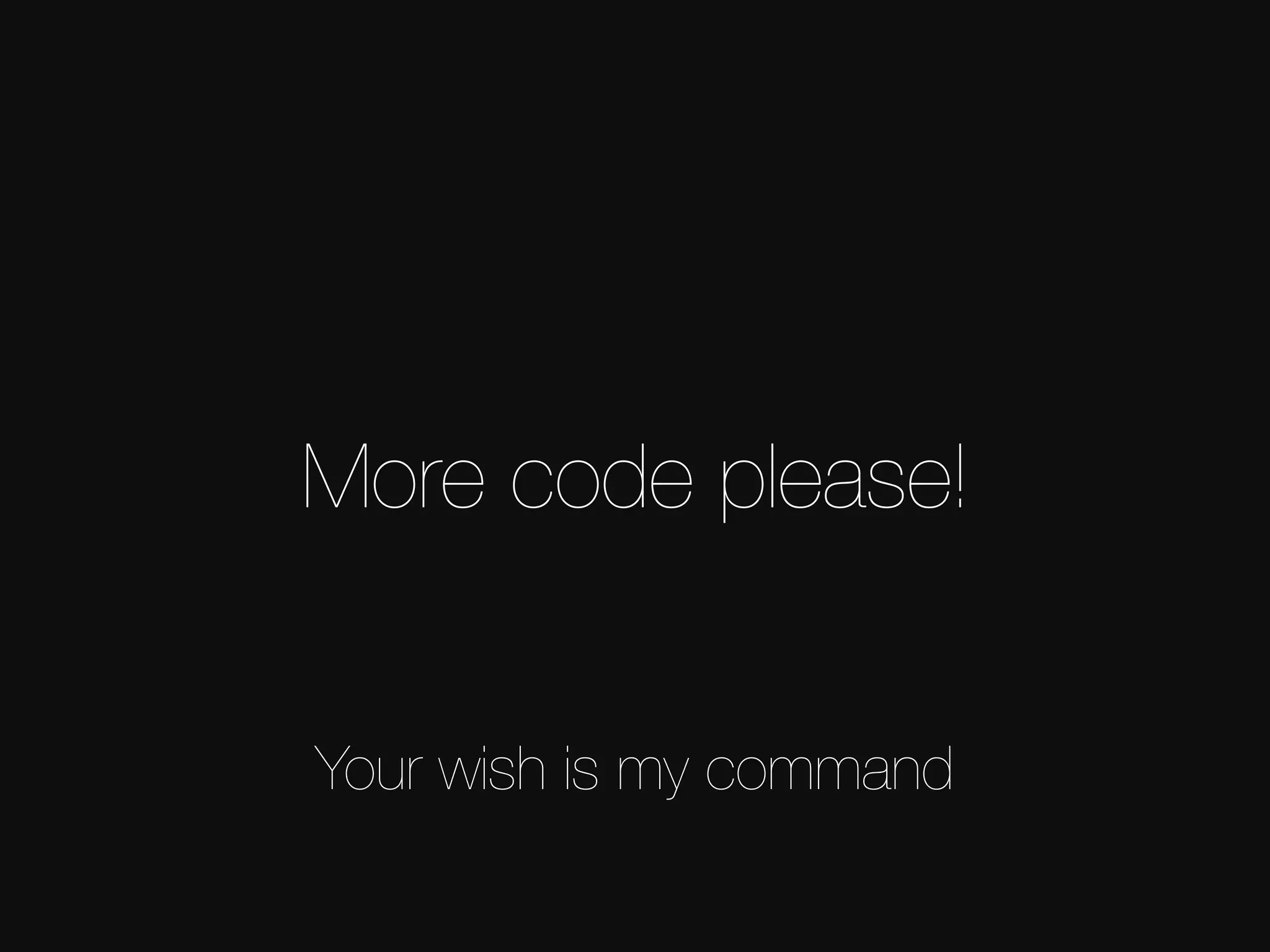 More code please! Your wish is my command 