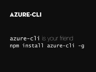 Among other things, Azure provides:
 