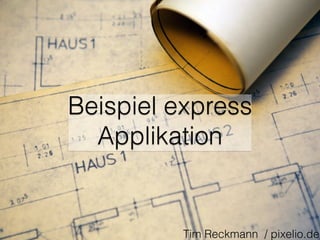 Interne Module
var fs = require(‘fs’);!
!
fs.readFile(‘/tmp/input.txt’, ‘utf-8’,
function(err, data) {!
console.log(‘data’);!
});
 