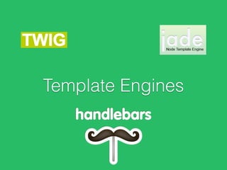 Template Engines
 