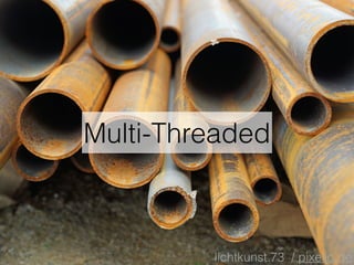 Multi-Threaded
lichtkunst.73 / pixelio.de
 