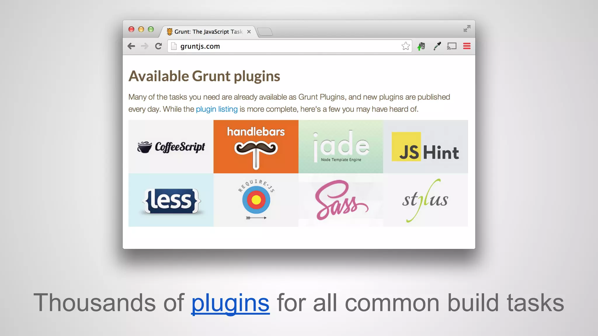 Thousands of plugins for all common build tasks 
 
