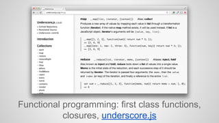 Functional programming: first class functions, 
closures, underscore.js 
 