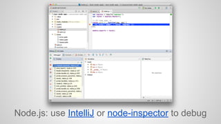 Node.js: use IntelliJ or node-inspector to debug 
 