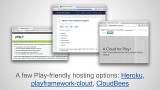 A few Play-friendly hosting options: Heroku, 
playframework-cloud, CloudBees 
 