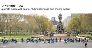 bike-me-now
a simple mobile web app for Philly’s rideindego bike sharing system
 