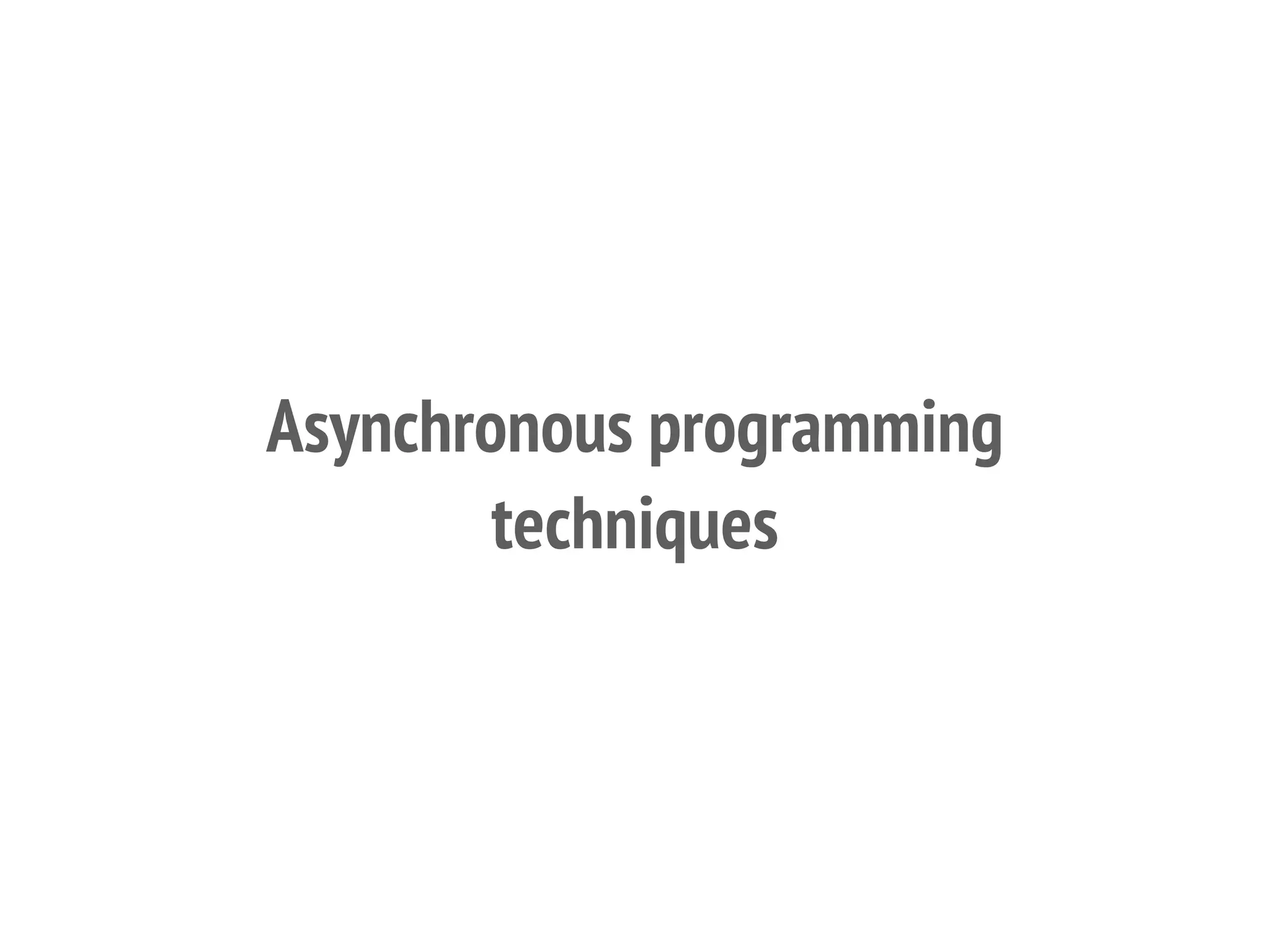 Asynchronous programming
techniques
 