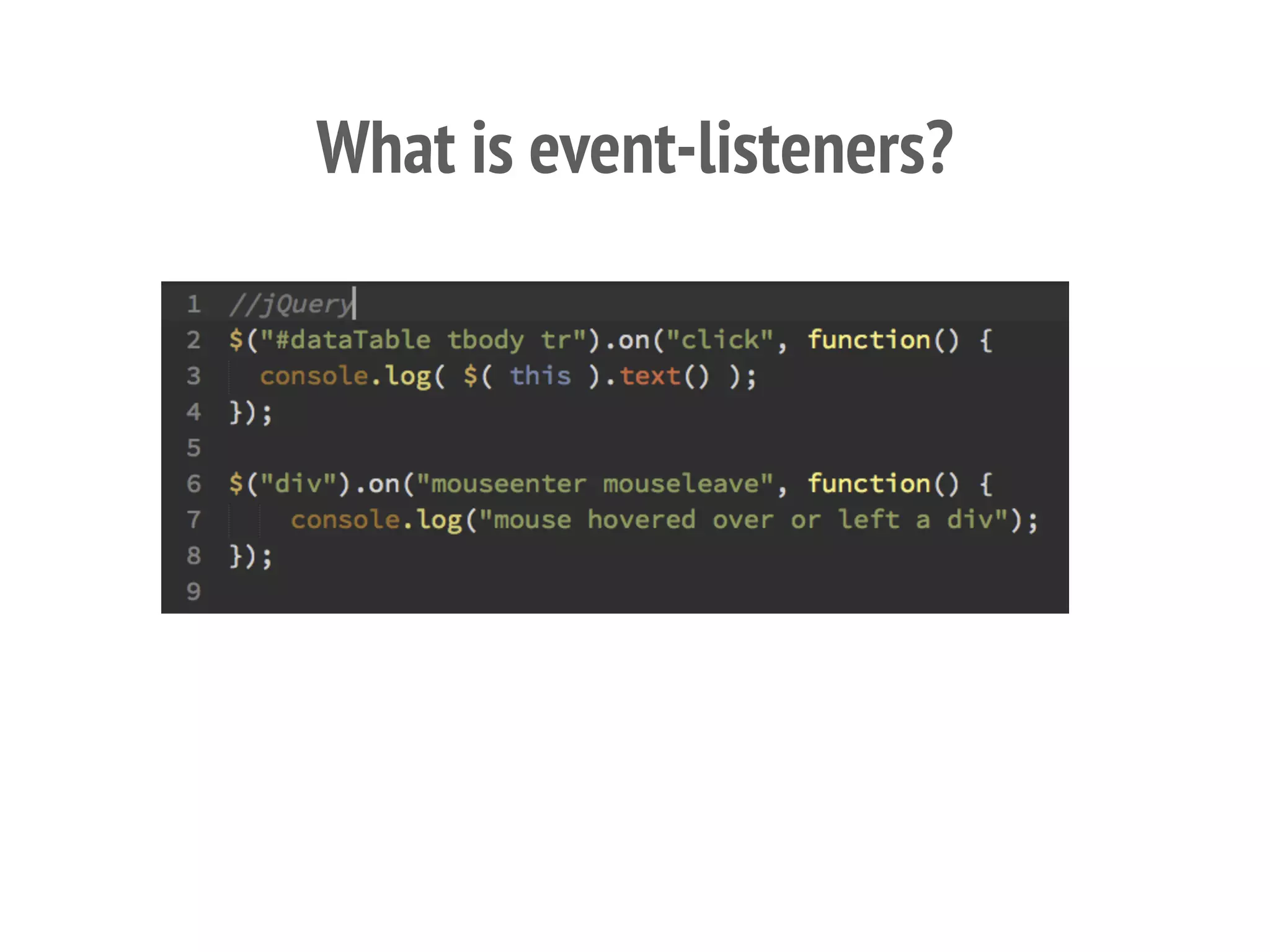 What is event-listeners?
 