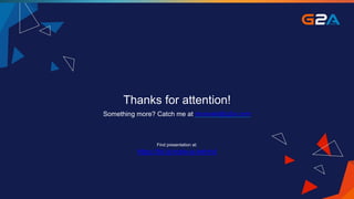 Thanks for attention!
Something more? Catch me at drusnak@g2a.com
Find presentation at:
https://bit.ly/node-js-behind
 