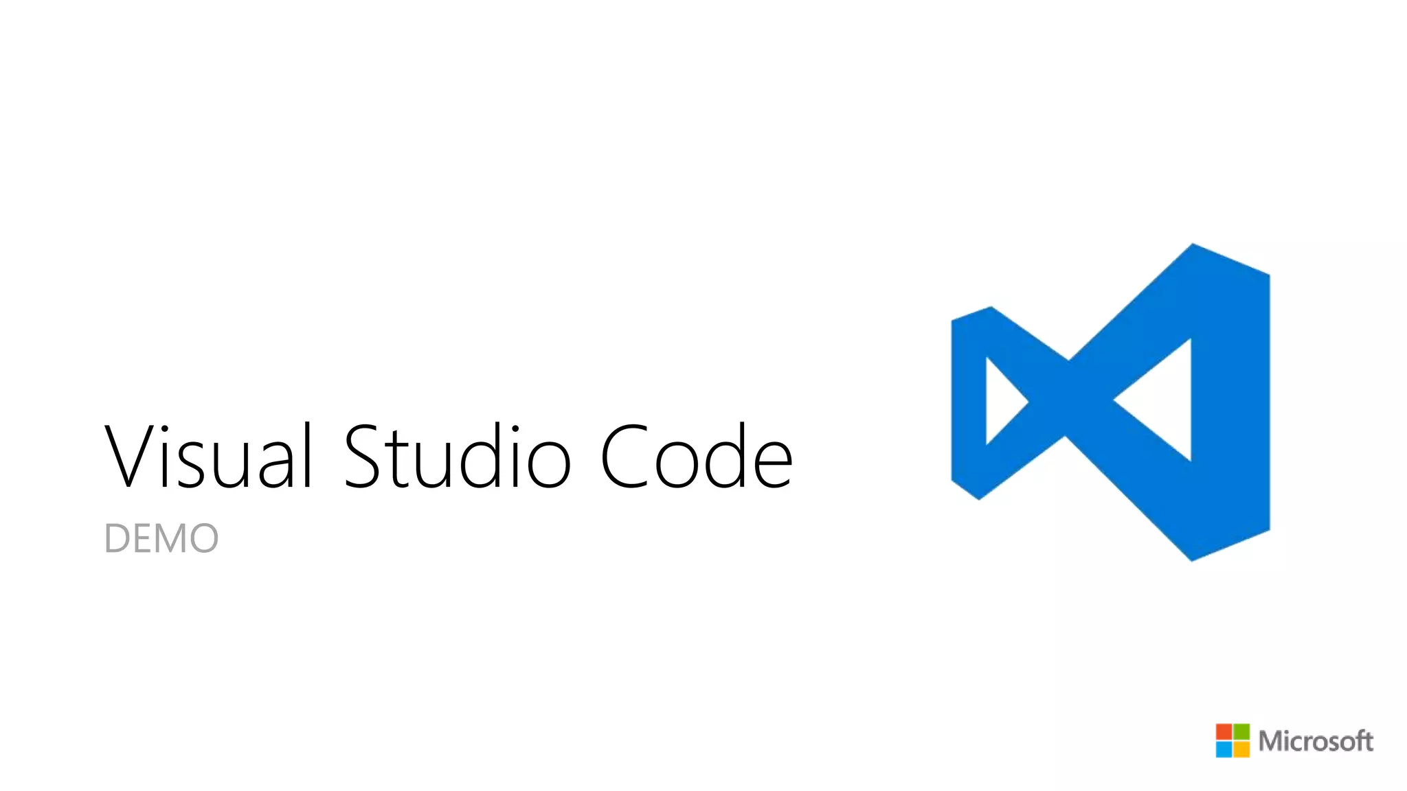 Visual Studio Code
DEMO
 
