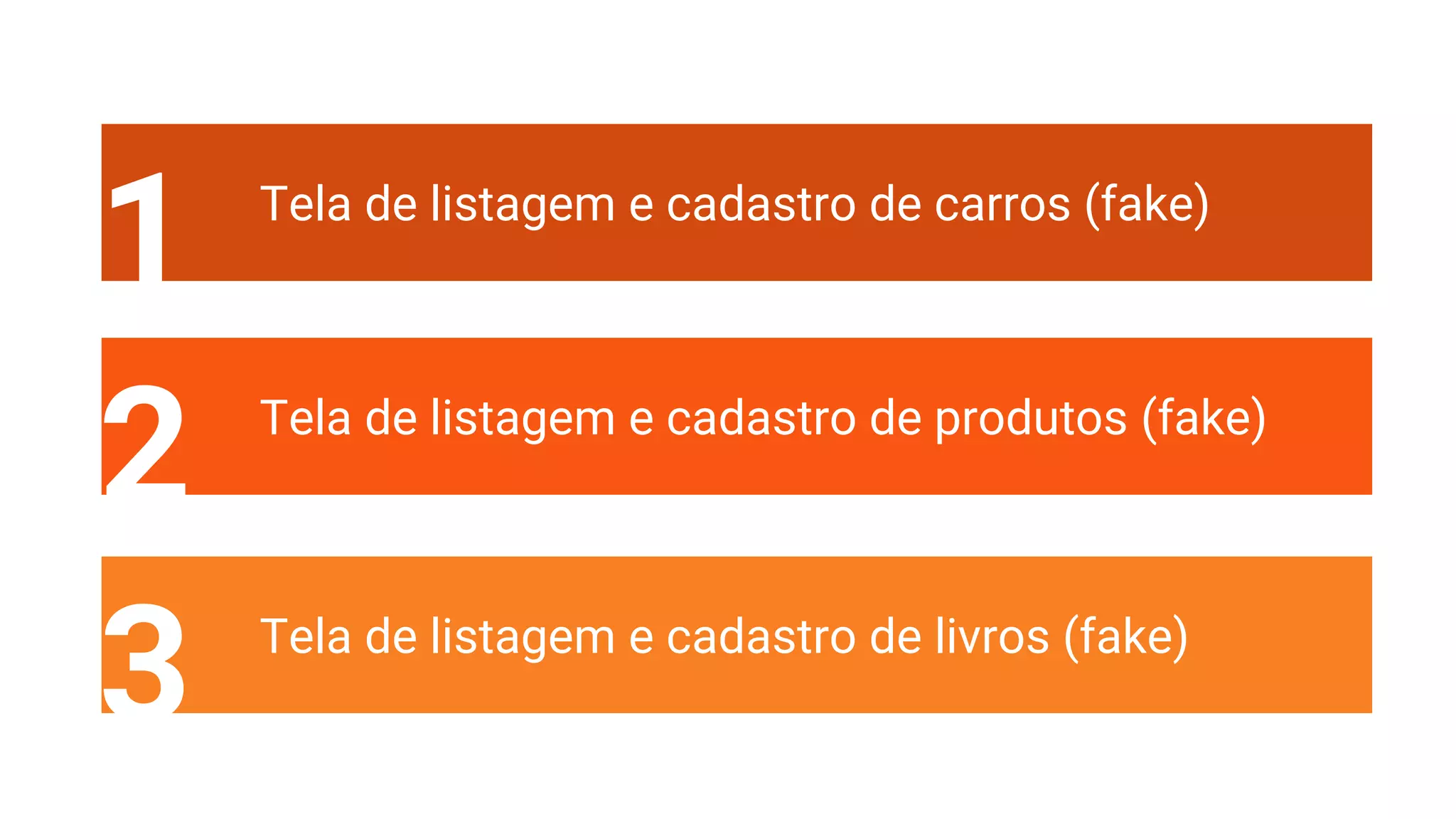 1 Tela de listagem e cadastro de carros (fake) 2 Tela de listagem e cadastro de produtos (fake) 3 Tela de listagem e cadastro de livros (fake)