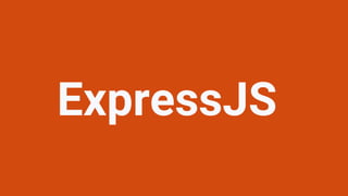 ExpressJS
 