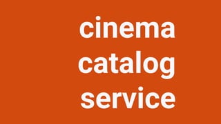 cinema
catalog
service
 