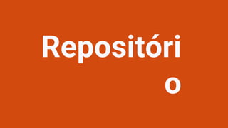 Repositóri
o
 