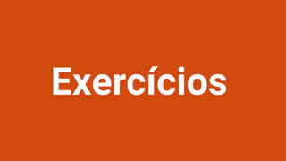 Exercícios
 