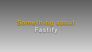 Something about
Fastify
 