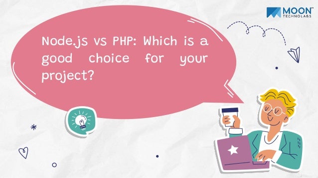 Node.js vs PHP: Which is a
good choice for your
project?
 