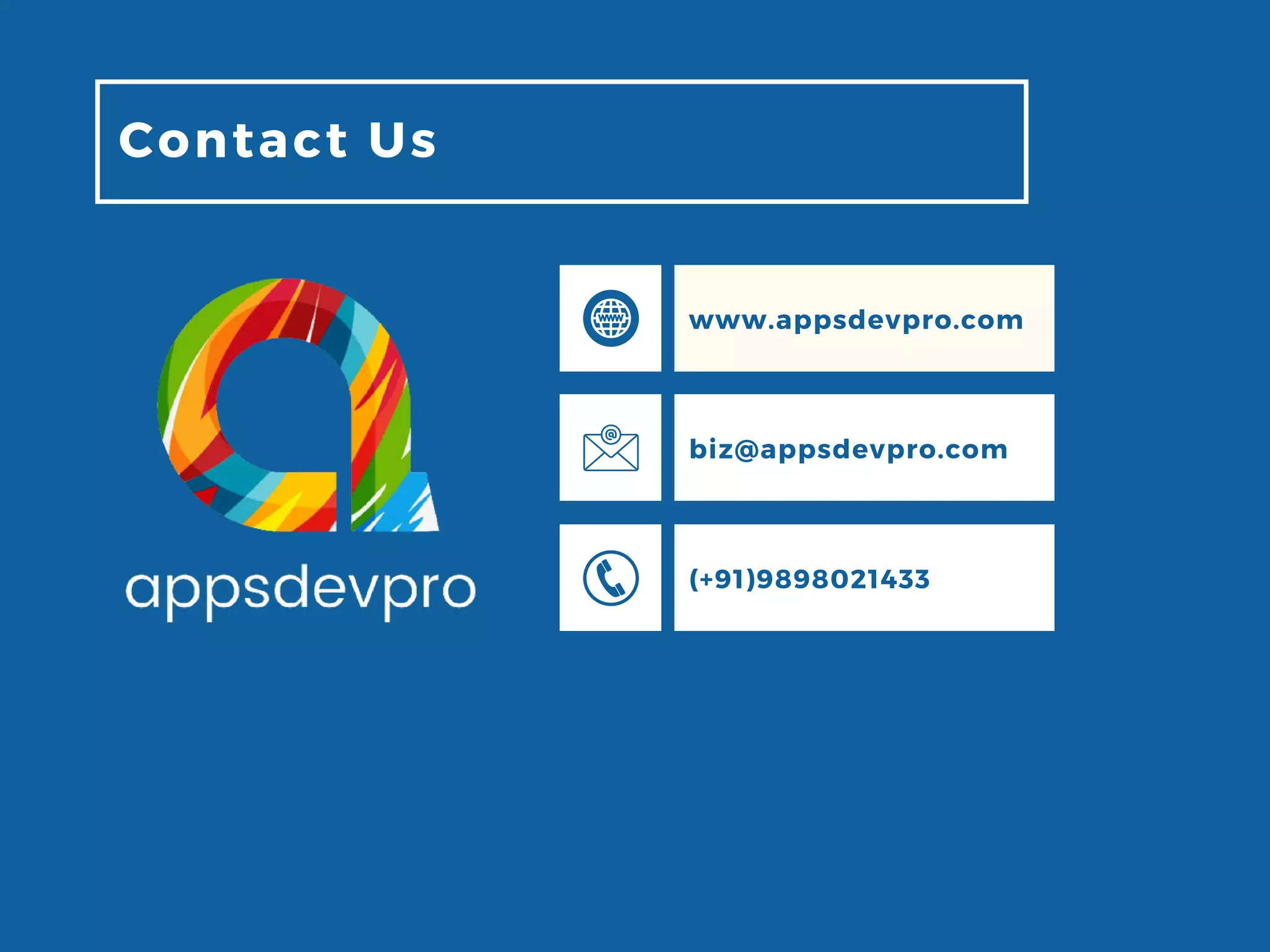 Contact Us www.appsdevpro.com biz@appsdevpro.com (+91)9898021433 