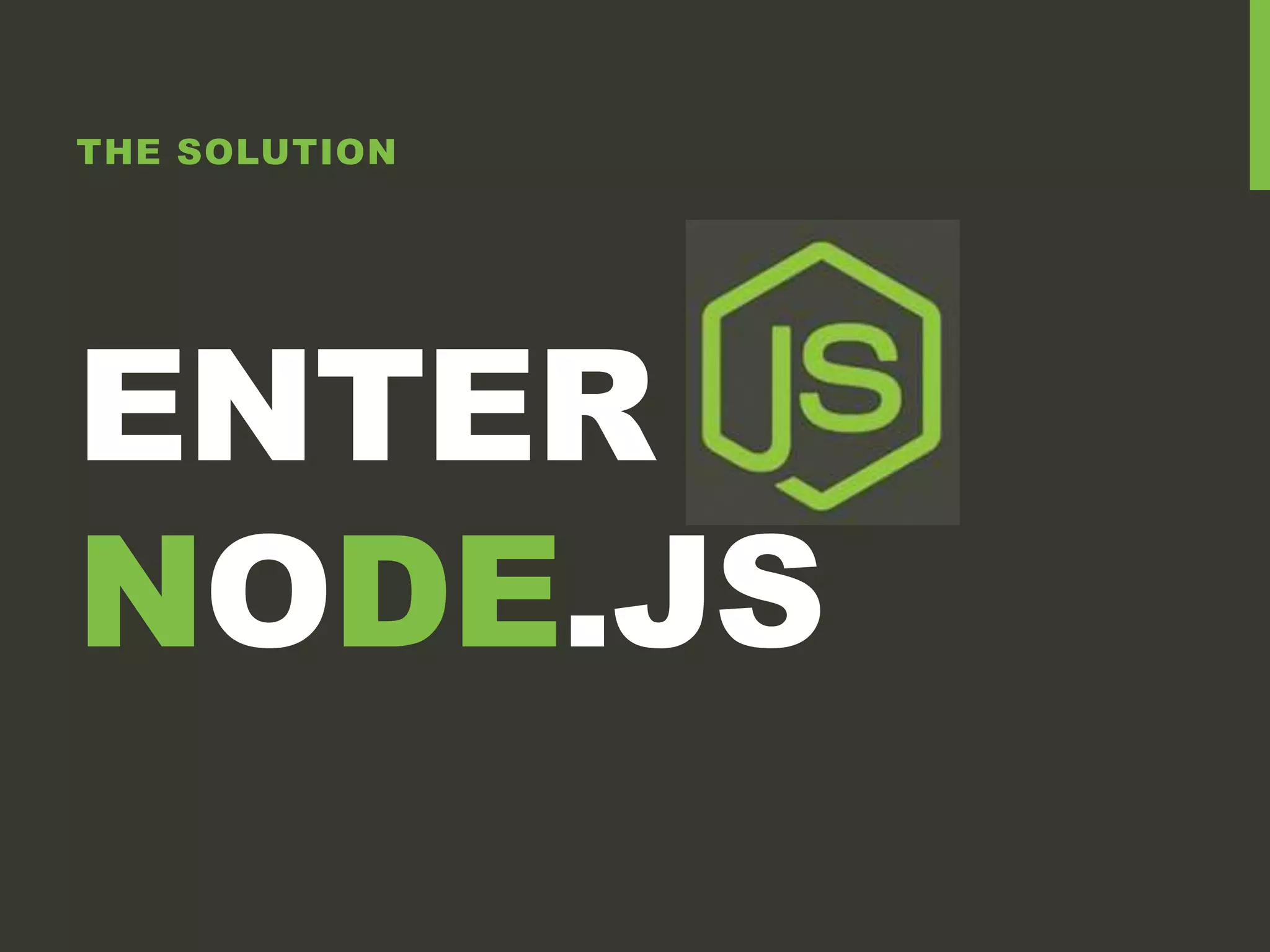 THE SOLUTION ENTER NODE.JS 